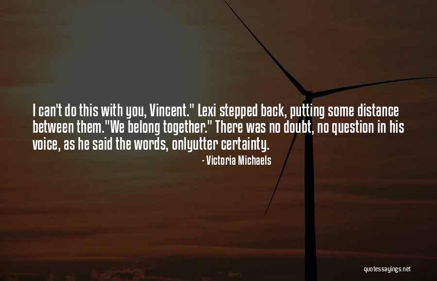Belong Together Quotes By Victoria Michaels Belong Together Quotes By Victoria Michaels