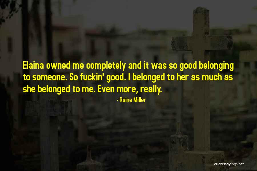 Belonged To Quotes By Raine Miller Belonged To Quotes By Raine Miller