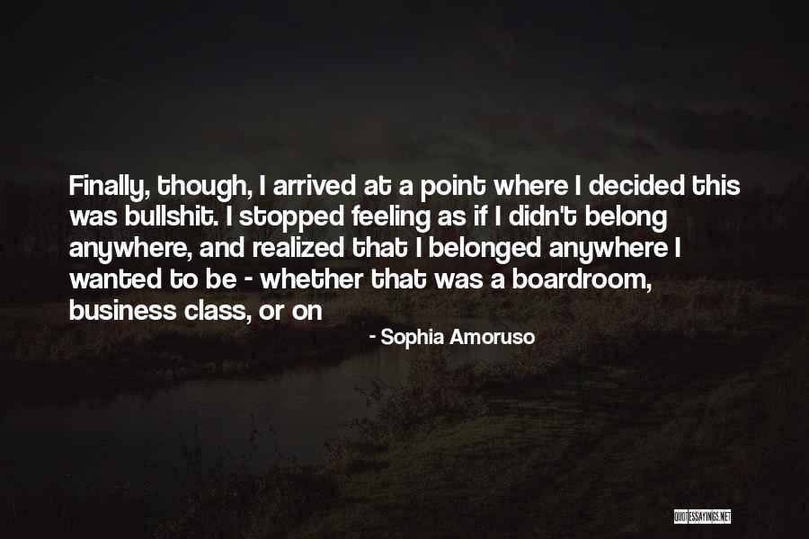 Belonged To Quotes By Sophia Amoruso Belonged To Quotes By Sophia Amoruso