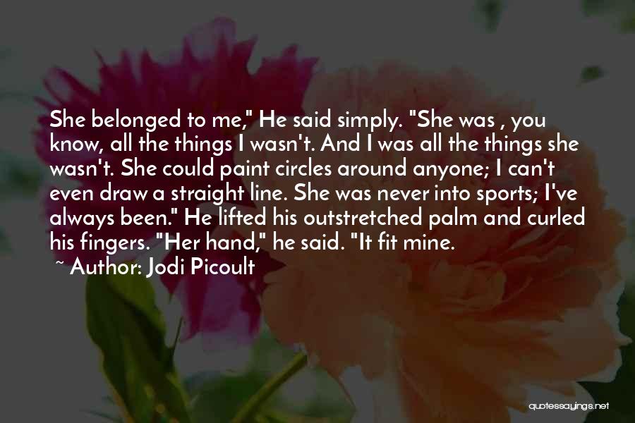 Belonged To You Quotes By Jodi Picoult