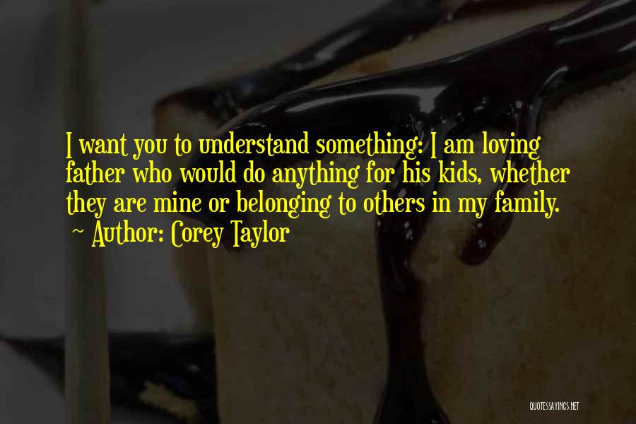 Belonging Somewhere Quotes By Corey Taylor