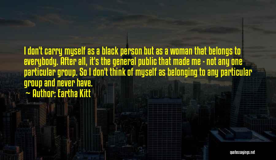 Belonging Somewhere Quotes By Eartha Kitt