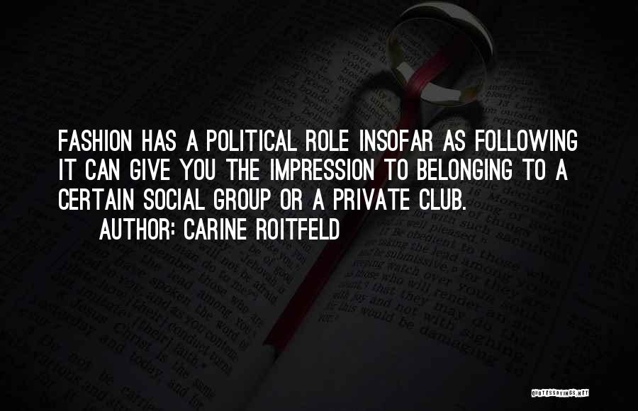 Belonging To A Club Quotes By Carine Roitfeld