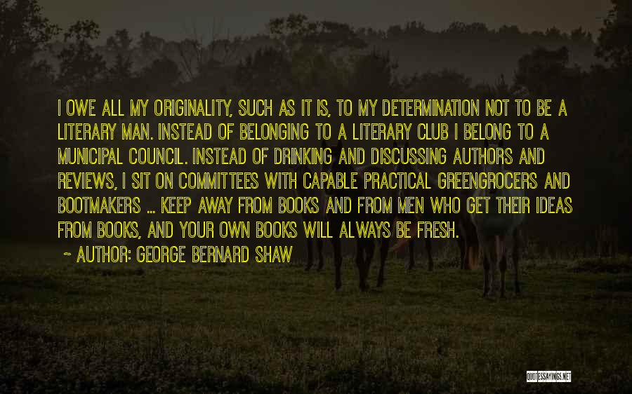 Belonging To A Club Quotes By George Bernard Shaw