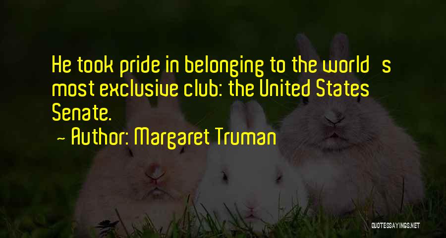 Belonging To A Club Quotes By Margaret Truman