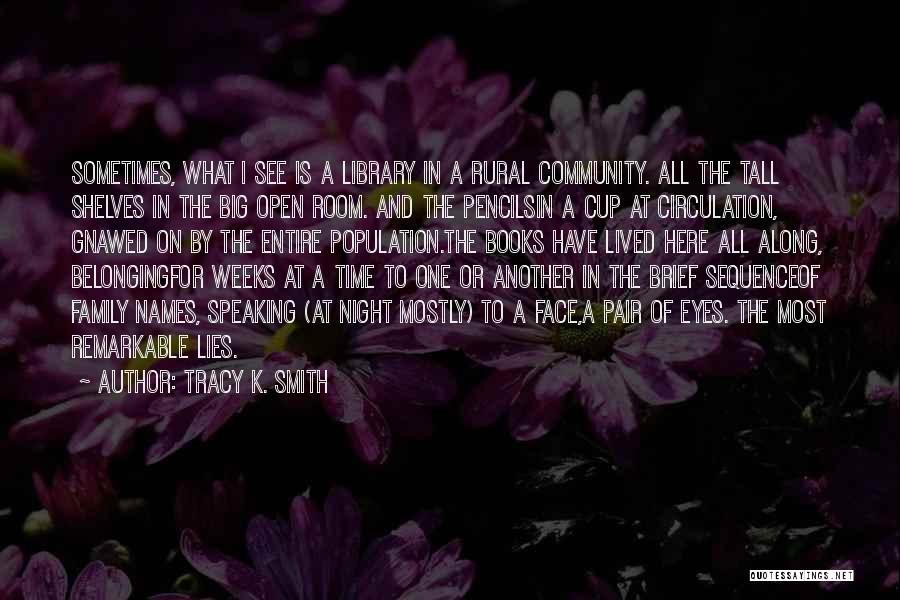 Belonging To A Community Quotes By Tracy K. Smith