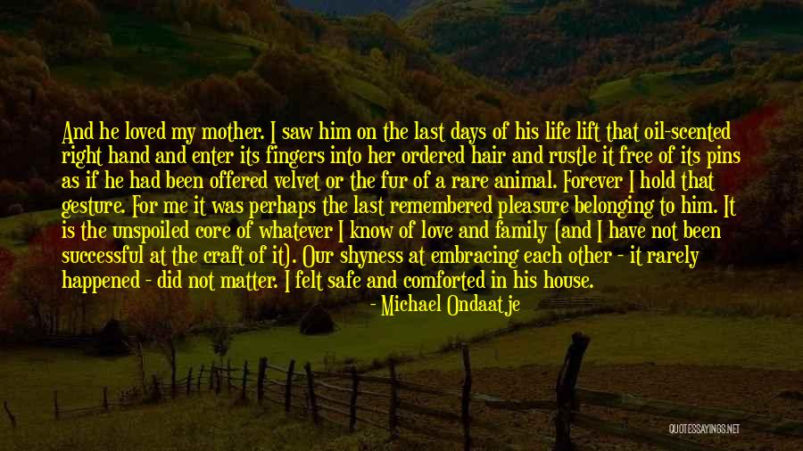 Belonging To A Family Quotes By Michael Ondaatje Belonging To A Family Quotes By Michael Ondaatje
