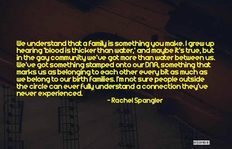 Belonging To A Family Quotes By Rachel Spangler Belonging To A Family Quotes By Rachel Spangler
