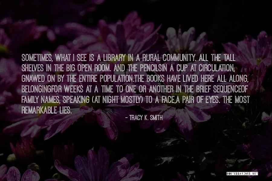 Belonging To A Family Quotes By Tracy K. Smith Belonging To A Family Quotes By Tracy K. Smith