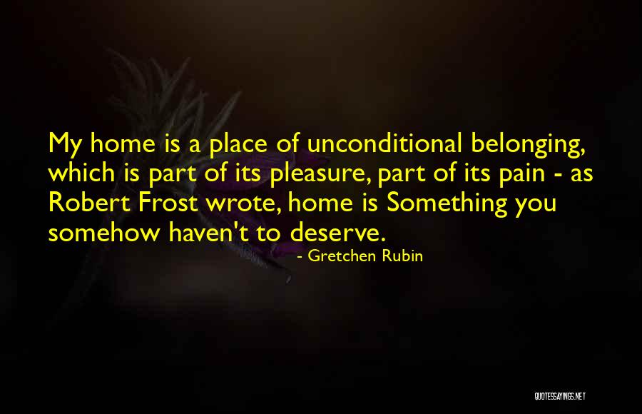 Belonging To A Place Quotes By Gretchen Rubin