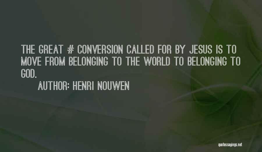 Belonging To Jesus Quotes By Henri Nouwen