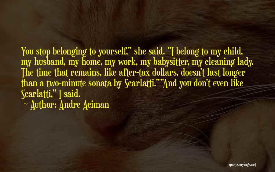 Belonging To Yourself Quotes By Andre Aciman