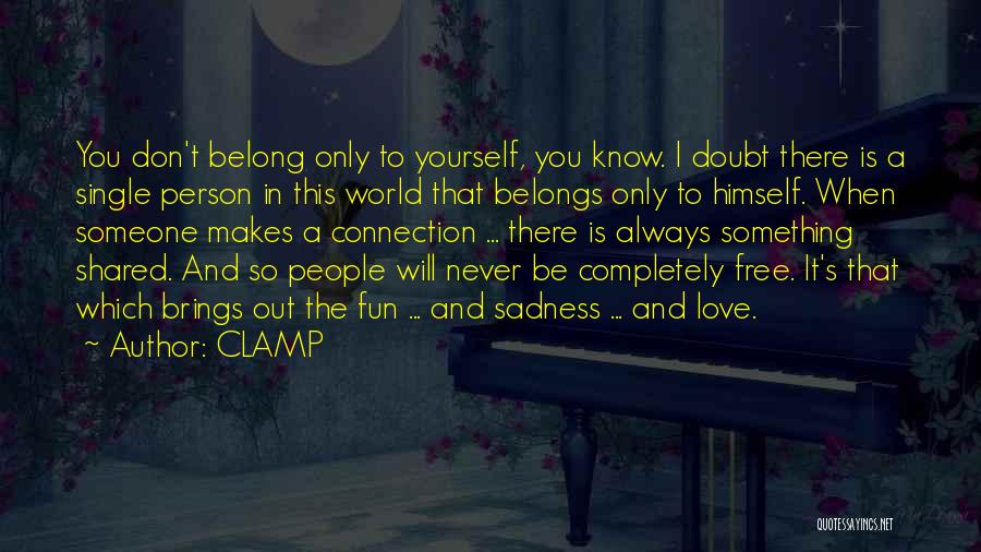 Belonging To Yourself Quotes By CLAMP