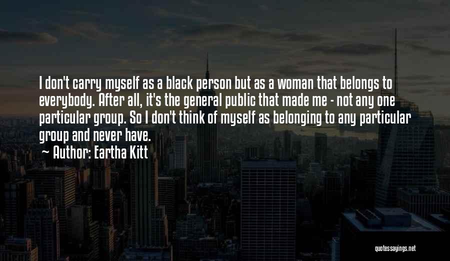 Belonging To Yourself Quotes By Eartha Kitt