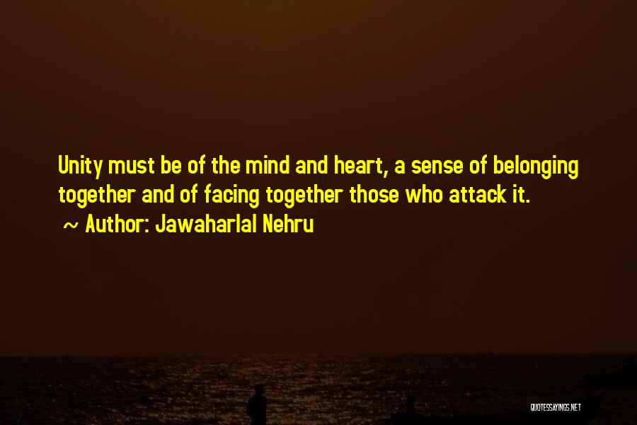 Belonging Together Quotes By Jawaharlal Nehru