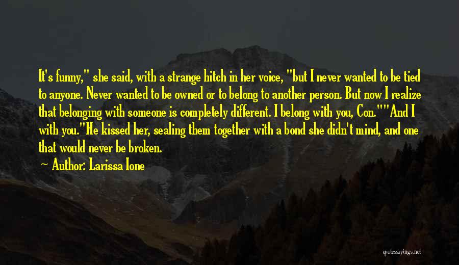 Belonging Together Quotes By Larissa Ione