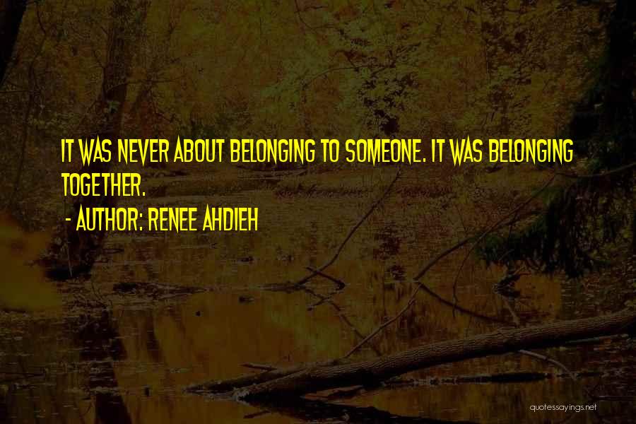 Belonging Together Quotes By Renee Ahdieh