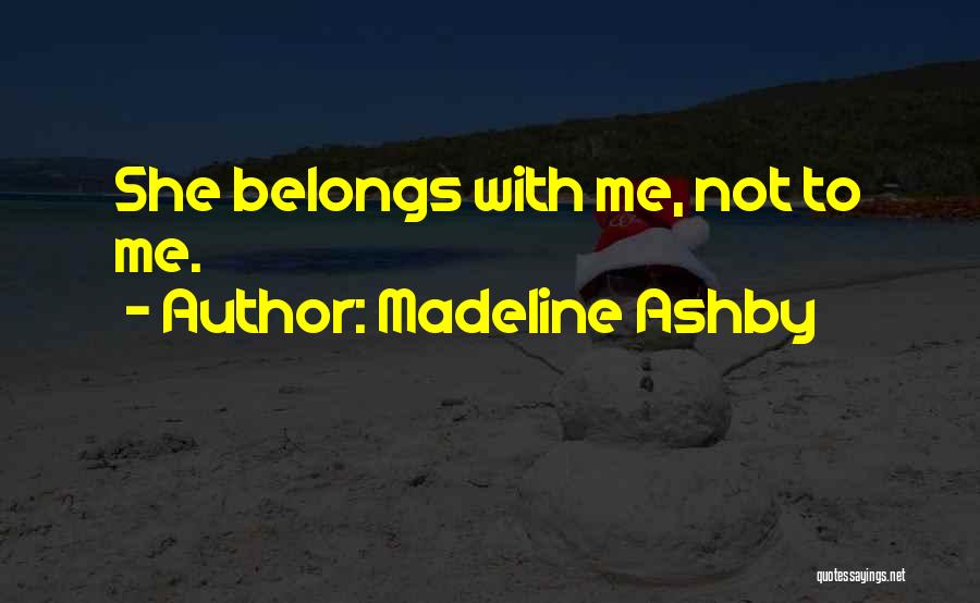 Belongs To Me Quotes By Madeline Ashby