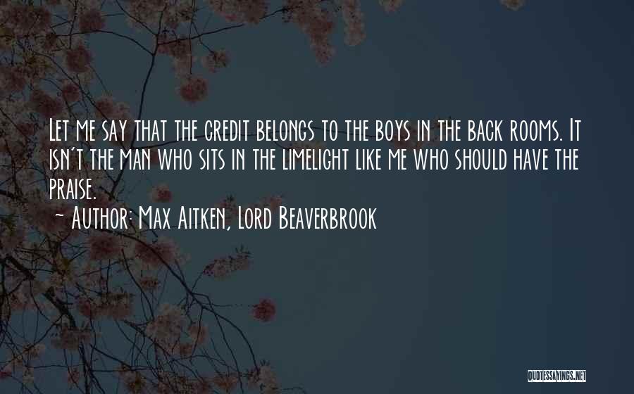 Belongs To Me Quotes By Max Aitken, Lord Beaverbrook