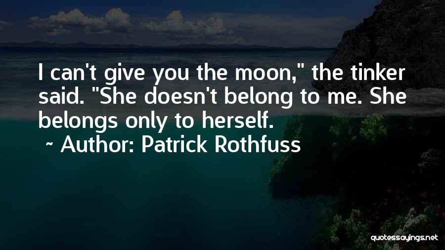Belongs To Me Quotes By Patrick Rothfuss