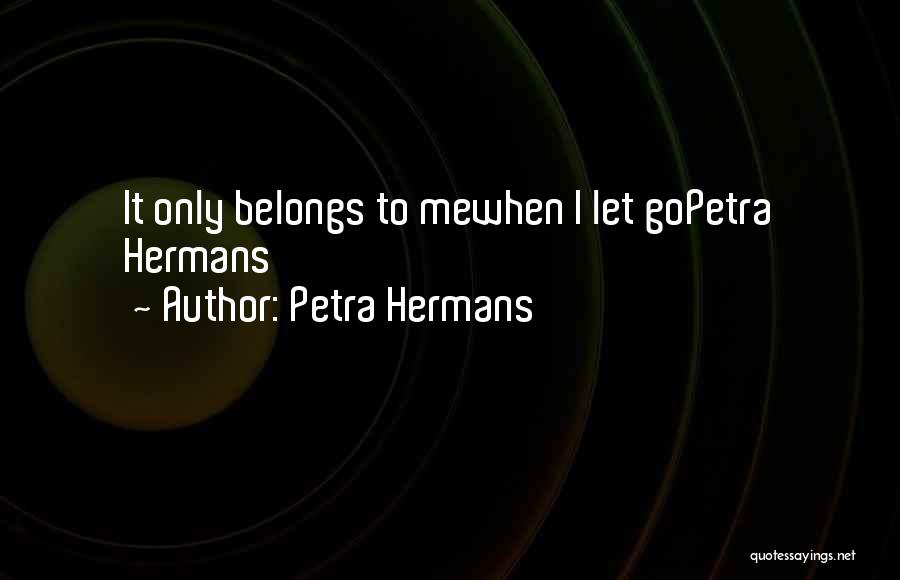 Belongs To Me Quotes By Petra Hermans