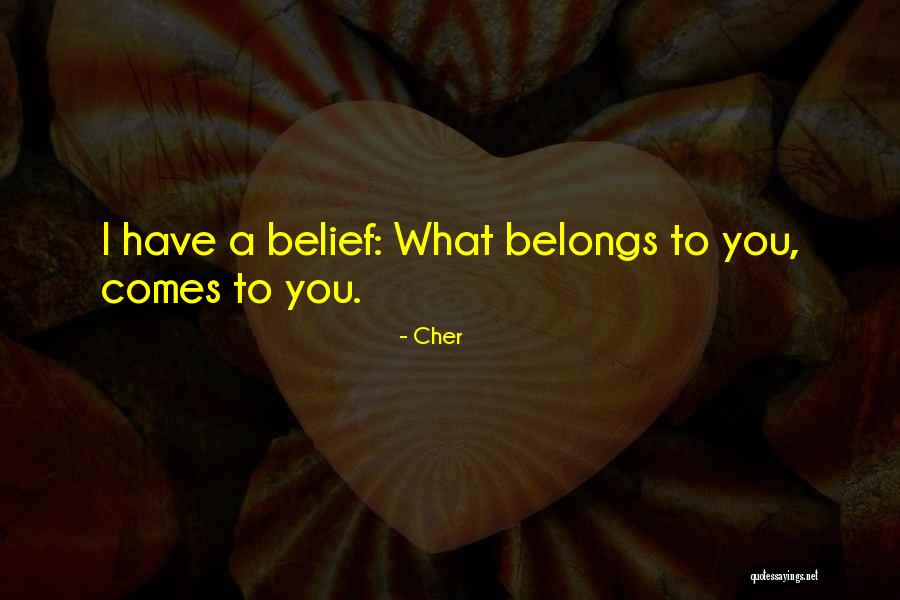 Belongs To You Quotes By Cher