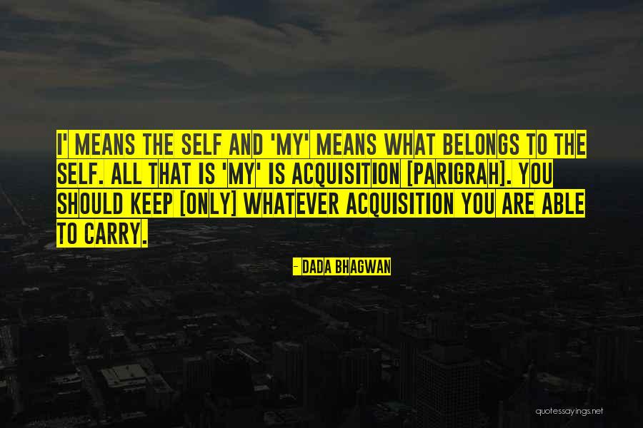 Belongs To You Quotes By Dada Bhagwan Belongs To You Quotes By Dada Bhagwan