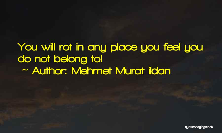 Belongs To You Quotes By Mehmet Murat Ildan