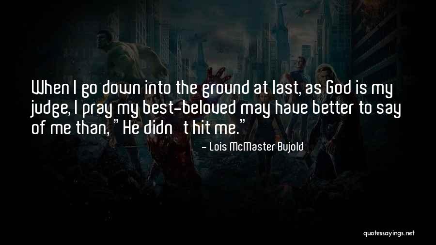 Beloved Best Quotes By Lois McMaster Bujold Beloved Best Quotes By Lois McMaster Bujold