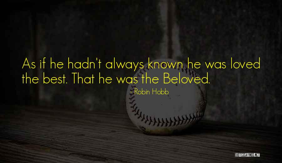 Beloved Best Quotes By Robin Hobb Beloved Best Quotes By Robin Hobb
