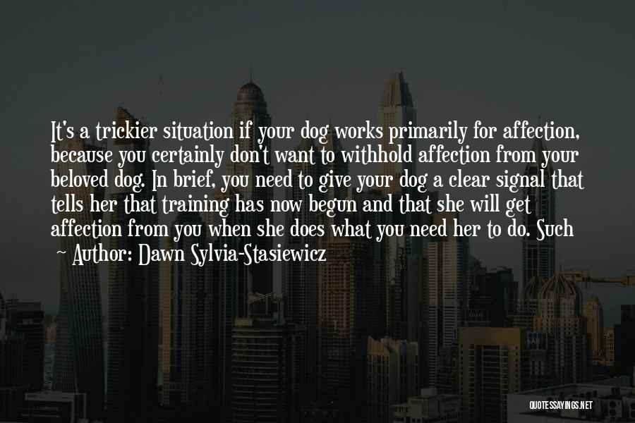 Beloved Dog Quotes By Dawn Sylvia-Stasiewicz