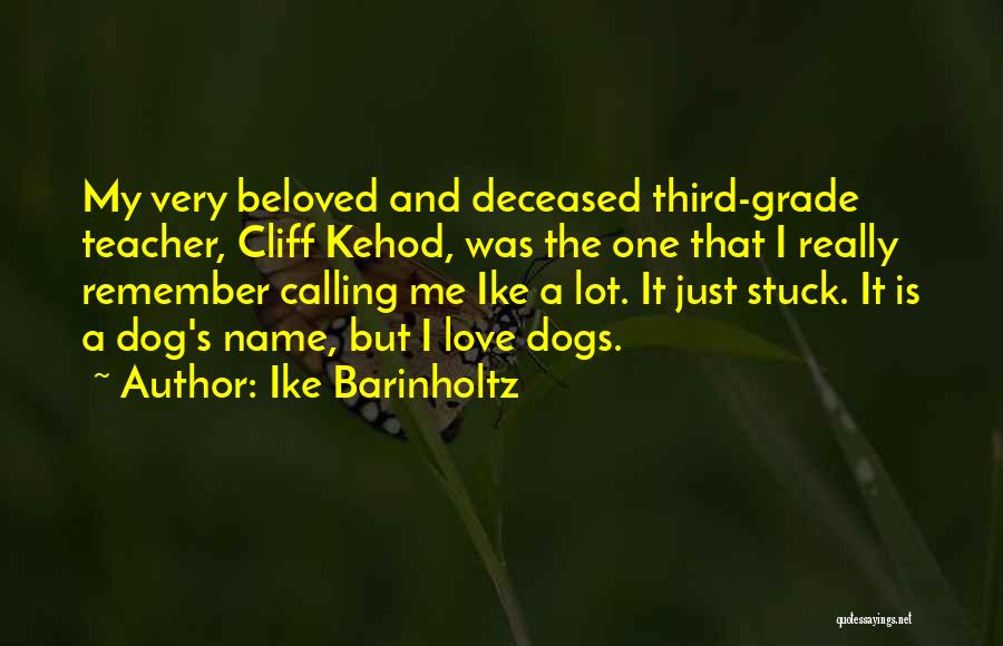 Beloved Dog Quotes By Ike Barinholtz