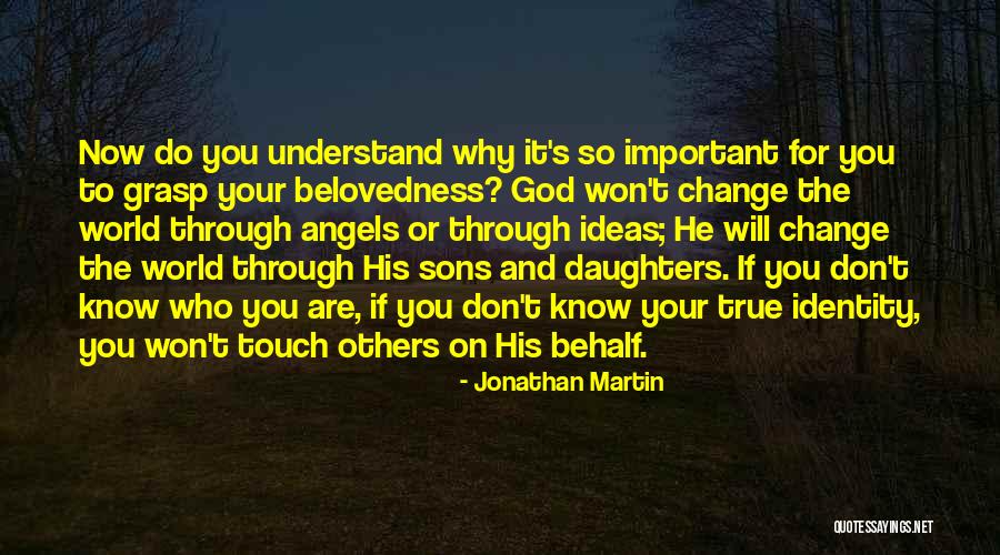 Belovedness Quotes By Jonathan Martin Belovedness Quotes By Jonathan Martin