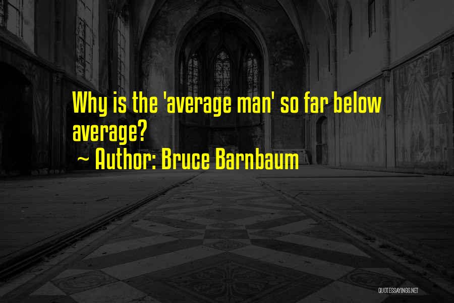 Below Average Quotes By Bruce Barnbaum