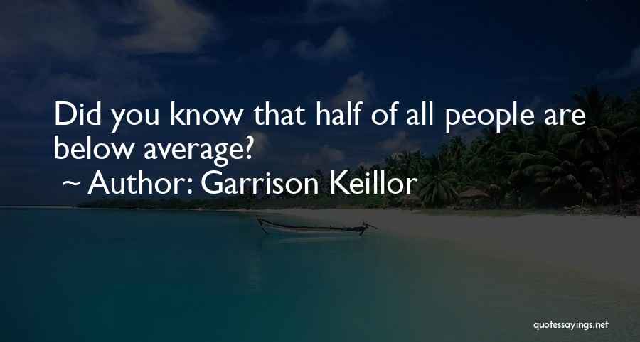 Below Average Quotes By Garrison Keillor