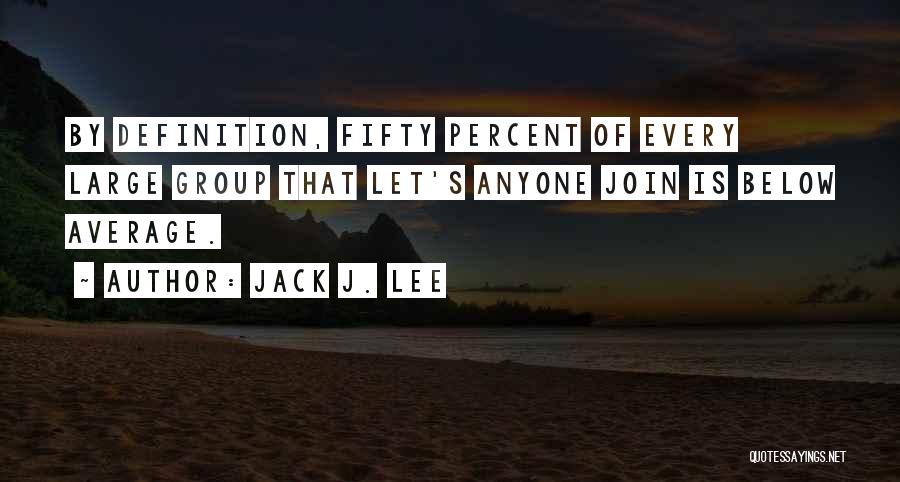 Below Average Quotes By Jack J. Lee