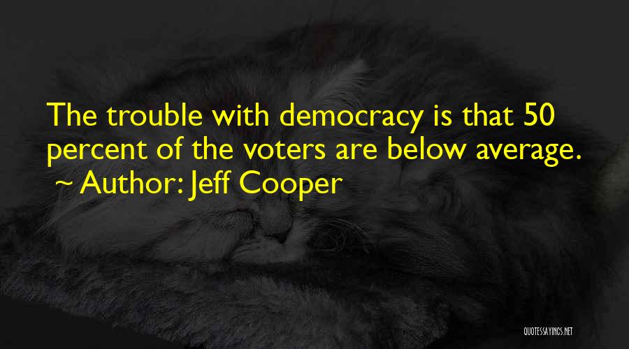 Below Average Quotes By Jeff Cooper