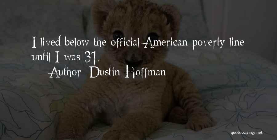 Below The Line Quotes By Dustin Hoffman