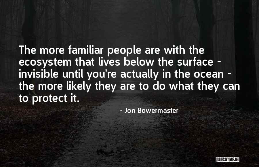 Below The Surface Quotes By Jon Bowermaster Below The Surface Quotes By Jon Bowermaster