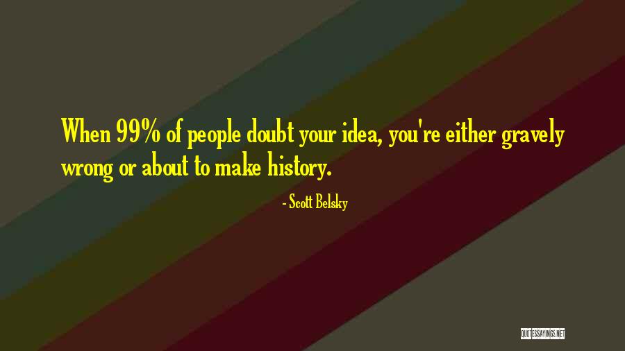 Belsky Quotes By Scott Belsky