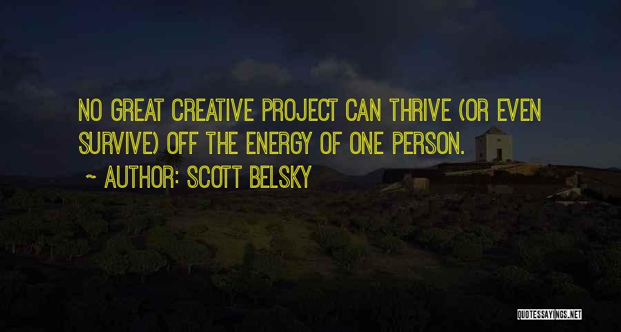 Belsky Quotes By Scott Belsky