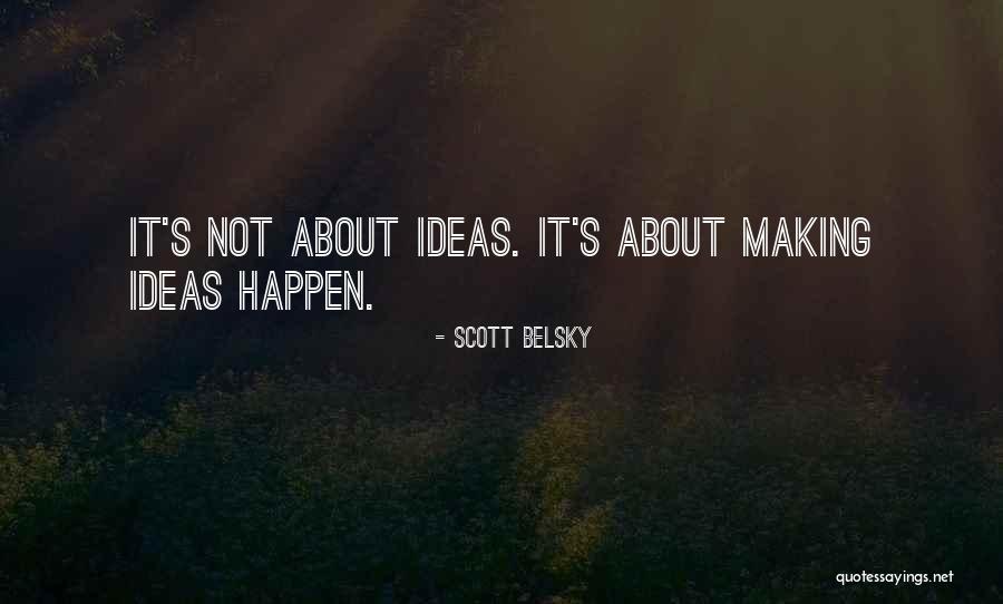 Belsky Quotes By Scott Belsky