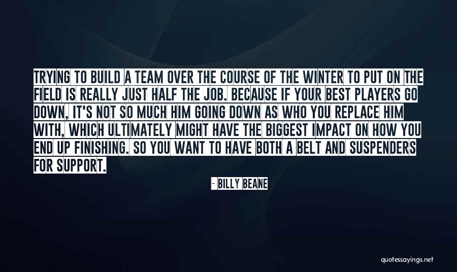 Belt Suspenders Quotes By Billy Beane Belt Suspenders Quotes By Billy Beane