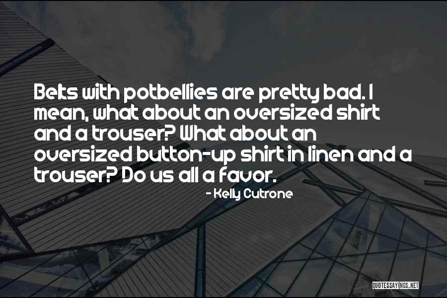 Belts Are Us Quotes By Kelly Cutrone Belts Are Us Quotes By Kelly Cutrone