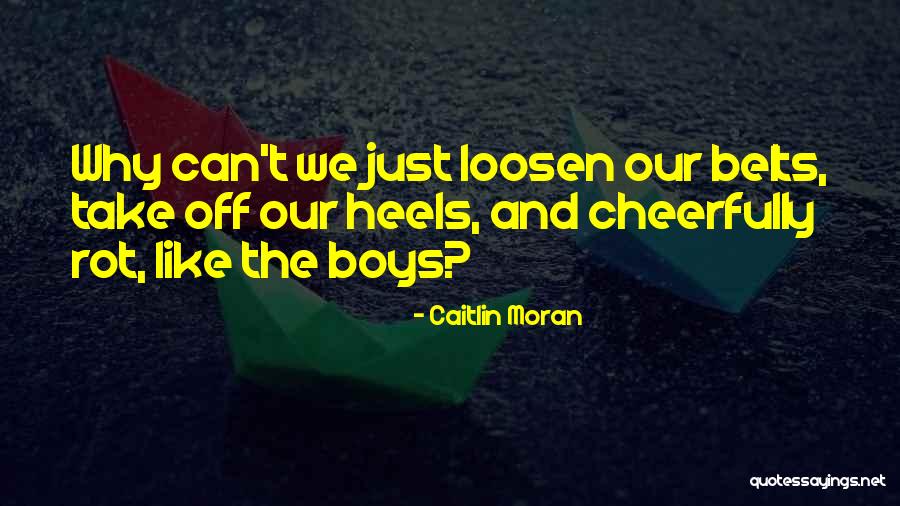 Belts Best Quotes By Caitlin Moran Belts Best Quotes By Caitlin Moran