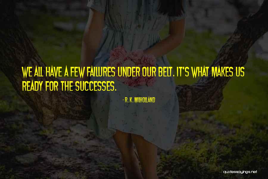 Belts Best Quotes By R. K. Milholland Belts Best Quotes By R. K. Milholland