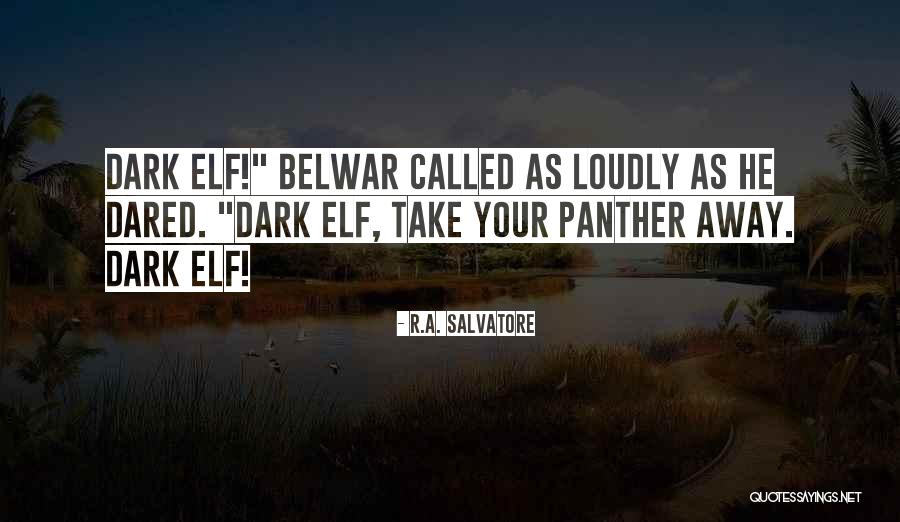 Belwar Quotes By R.A. Salvatore