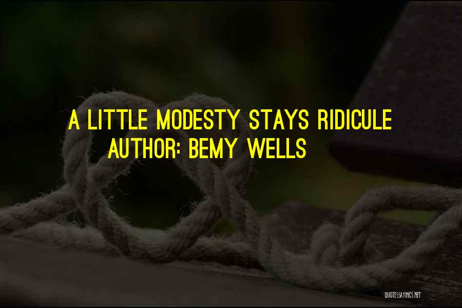 Bemy Wells Quotes 1637527