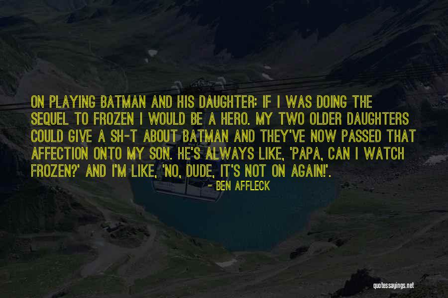 Ben Affleck Quotes 924262 Ben Affleck Quotes 924262
