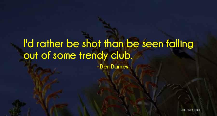 Ben Barnes Quotes 1537060